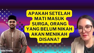 apakah setelah mati masuk surga orang yang belum nikah akan menikah disana [upl. by Aible]