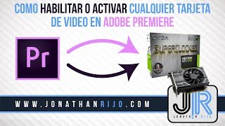 COMO HABILITAR o ACTIVAR cualquier TARJETA DE VIDEO en Adobe PREMIERE  2022 👍 [upl. by Octavian]