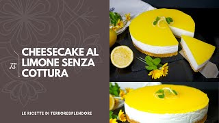 Cheesecake al limone senza cottura l Ricetta facile [upl. by Gudren]