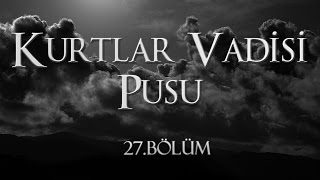 Kurtlar Vadisi Pusu 139 Bölüm [upl. by Orji455]