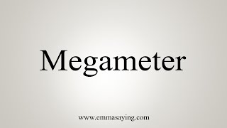 How To Say Megameter [upl. by Ecam]