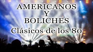 AMERICANOS Y BOLICHES Clásicos de los 80  80s Music 70s [upl. by Trilbee]