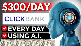 Best AI Clickbank Affiliate Marketing Method To Earn Commisions Every Single Day  ClickBank 2024 [upl. by Edith]