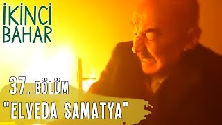 İkinci Bahar 37 Bölüm Elveda Samatya [upl. by Maryn114]