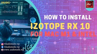 iZotope RX10 Installation Guide for Mac M1 M2 M3 Silicon and Intel [upl. by Saffier]