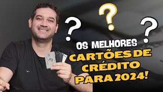 Melhores Cartões de Crédito para 2024 Pontuações Altas e Benefícios Exclusivos  MilhasSemSegredo [upl. by Mame]