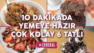 10 Dakikada Yemeye Hazır Çok Kolay 6 Tatlı Tarifi 🍨 İster Dizi İster Film Arasında 📺  EVDEKAL [upl. by Li]