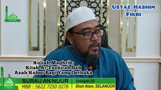 Kuliah Maghrib  Ustaz Hashim Fikri  KITAB ATTAZKIRAH BAB AZAB KUBUR BAGI YANG DERHAKA [upl. by Ezra521]