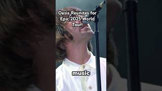 Oasis Reunites for Epic 2025 World Tour [upl. by Devol995]