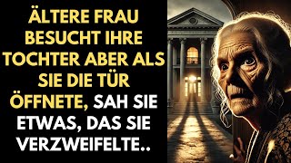 ÄLTERE FRAU BESUCHT IHRE TOCHTER ABER ALS SIE DIE TÜR ÖFFNETE SAH SIE ETWAS DAS SIE VERZWEIFELTE [upl. by Laurinda]