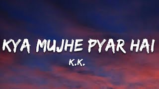 Kya Mujhe Pyaar Hai  Kk LyricsHindiMere Hi sapno me ujalo me full song SLOW REVERB lyrics Kk [upl. by Netniuq]