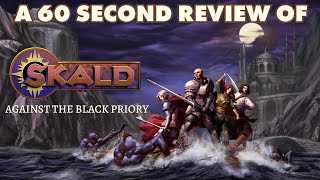 SKALD Against the Black Priory  A 60 Second Review [upl. by Ajnin]