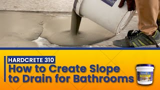 Hardcrete 310 How to Create Slope to Drain for Bathrooms [upl. by Jeffrey]