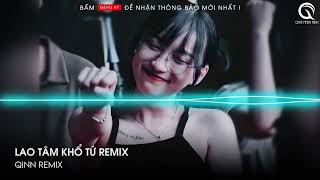 TRÁI TIM ĐÃ MANG TỔN THƯƠNG XƯỚC THÊM CŨNG ĐÂU NGHĨA GÌ REMIX  LAO TÂM KHỔ TỨ REMIX TIK TOK [upl. by Suiratnod]