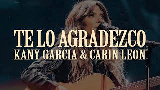 Kany Garcia Carin Leon  Te Lo Agradezco 💔 LETRA [upl. by Alayne]