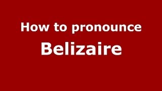 How to pronounce Belizaire FrenchFrance  PronounceNamescom [upl. by Jack]