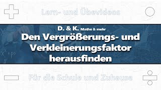 02 Den Vergrößerungs und Verkleinerungsfaktor herausfinden  Mathematik  Ähnlichkeit [upl. by Enawtna]