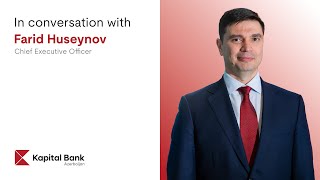 Kapital Banks Digital Transformation Interview with Farid Huseynov CEO [upl. by Halehs]