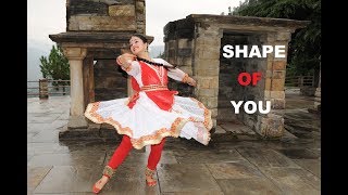 Shape of you  KATHAK DANCE  Fusion SUKRUTI AIRI [upl. by Larsen750]