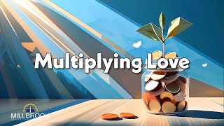 Multiplying Love  Scripture amp Sermon 102724 [upl. by Nais593]