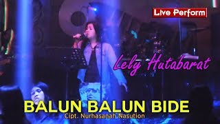 BALUN BALUN BIDE  LELY HUTABARAT Live Perform Tapian Nauli Pub [upl. by Aihsekyw601]