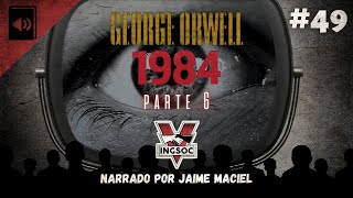 49  Audiolivro  1984  George Orwell Parte 6 [upl. by Atnauqahs591]