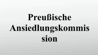 Preußische Ansiedlungskommission [upl. by Nuhs889]