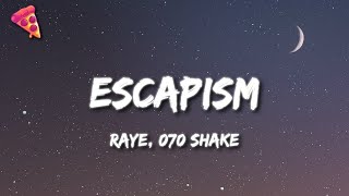 Raye 070 Shake  Escapism Lyrics [upl. by Maiocco]