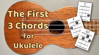 The First 3 Chords for Ukulele  For the Complete Beginner [upl. by Spiegleman731]