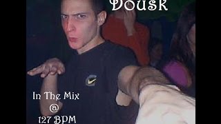 Dousk  In The Mix 127bpm 2005 ᴴᴰ [upl. by Hermann]