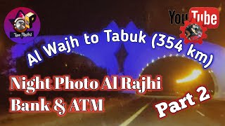 61 Night Photo Al Rajhi Bank amp ATM  Al Wajh and Duba City  Tabuk KSA May 12 2021 [upl. by Eima3]