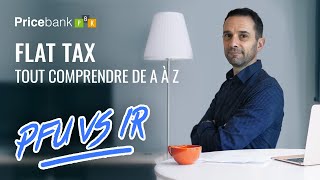 🧐FLAT TAX ou impôt à lIRPP  Quel choix devez vous faire en 2022  Tout comprendre en détail [upl. by Sert]