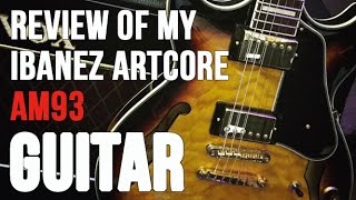 Review of my Ibanez Artcore AM93 [upl. by Jyoti]