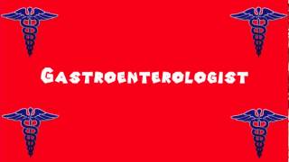 Pronounce Medical Words ― Gastroenterologist [upl. by Llehcal870]