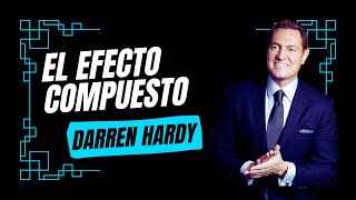 El EFECTO Compuesto  Darren Hardy [upl. by Yahsal]