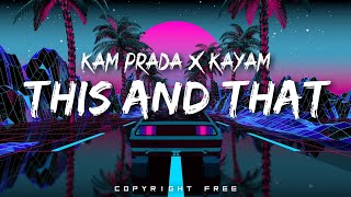 Kam Prada X Kayam  This And That Copyright Free [upl. by Cogn]