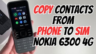 How To Copy Contacts From Phone to Sim on Nokia 6300 4G [upl. by Adnahc]