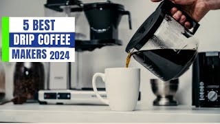 TOP 5 Best Drip Coffee Makers In 2024  Reviews amp Buyers Guide [upl. by Leanne693]