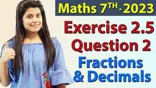 Q 2 Ex 25  Fractions and Decimals  Chapter 2  Maths Class 7th  NCERT New Syllabus 2023 CBSE [upl. by Llerrot]