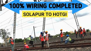 100 WIRING COMPLETED SOLAPUR TO HOTGI STATION  RAILWAY ELECTRIFICATION [upl. by Letney]