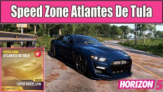 Forza Horizon 5 Speed Zone Atlantes De Tula Spring season Series 16 [upl. by Sand781]