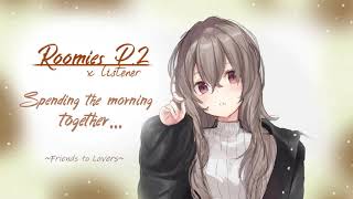 Spending the morning with your cute roommateRoomies P2 ASMR x listener [upl. by Adigun]