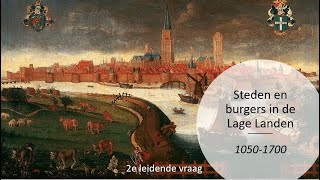 Historische Context Steden en Burgers 1050 1700 tweede leidende vraag [upl. by Puritan628]