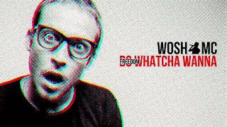 WOSH MC  DO WATCHA WANNA [upl. by Giacinta]