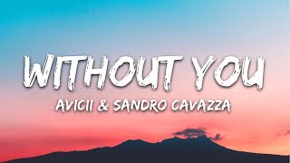 Avicii  Without You Lyrics ft Sandro Cavazza [upl. by Aserret273]