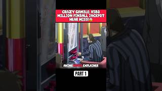 CRAZY GAMBLE 580 MILLION PINBALL JACKPOT NEAR MISS😱anime shorts [upl. by Maffa]