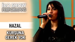 Kurşuna Gerek Yok  Hazal  İbo Show Performans [upl. by Julianne484]