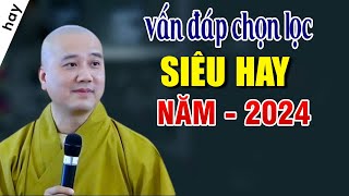 Vấn Đáp Chọn Lọc Mới Nhất Năm 2024 quotCực Hayquot  Nghe Pháp Thầy Thích Pháp Hòa [upl. by Namor]