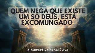 SE ALGUÉM NEGA UM SÓ DEUS VERDADEIRO CRIADOR E SENHOR SEJA ANÁTEMA EXCOMUNGADO quotDEI FILIUSquot N° 26 [upl. by Avin]