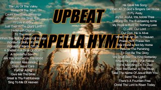 Upbeat Acapella Hymns [upl. by Reinaldos]